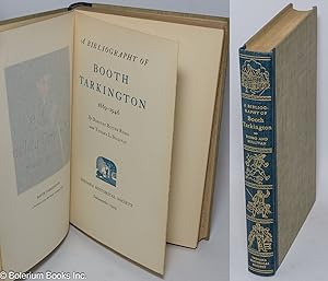 Image du vendeur pour A bibliography of Booth Tarkington, 1869-1946 mis en vente par Bolerium Books Inc.