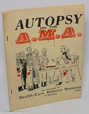 Bild des Verkufers fr Autopsy on the A.M.A. An analysis of health-care delivery systems in America zum Verkauf von Bolerium Books Inc.