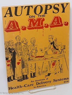 Bild des Verkufers fr Autopsy on the A.M.A. An analysis of health-care delivery systems in America zum Verkauf von Bolerium Books Inc.