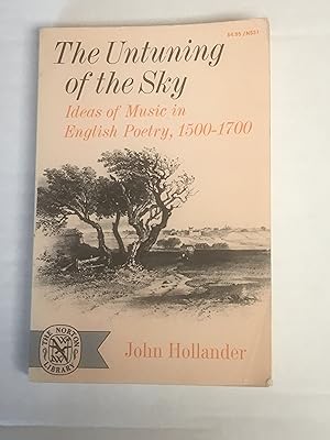 The Untuning of the Sky: Ideas of Music in English Poetry, 1500-1700