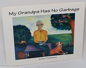 Seller image for My grandpa has no garbage (what do you do with yours?) for sale by Bolerium Books Inc.