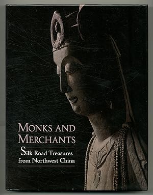 Immagine del venditore per Monks and Merchants, Silk Road Treasures from Northwest China: Gansu and Ningxia, 4th-7th Century venduto da Between the Covers-Rare Books, Inc. ABAA