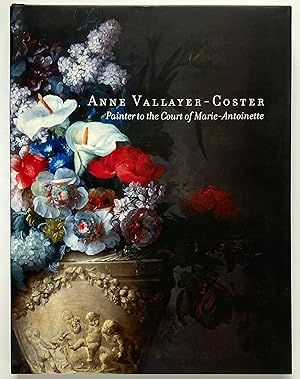 Bild des Verkufers fr Anne Vallayer-Coster: Painter to the Court of Marie Antoinette zum Verkauf von Lectern Books