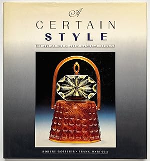 Seller image for A Certain Style: The Art of the Plastic Handbag, 1949-59 for sale by Lectern Books