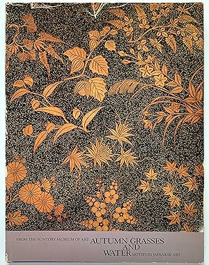 Immagine del venditore per Autumn Grasses and Water: Motifs in Japanese Art from the Suntory Museum of Art venduto da Lectern Books
