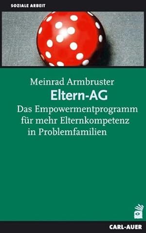 Bild des Verkufers fr Eltern-AG : das Empowerment-Programm fr mehr Elternkompetenz in Problemfamilien. Soziale Arbeit. zum Verkauf von Antiquariat Thomas Haker GmbH & Co. KG