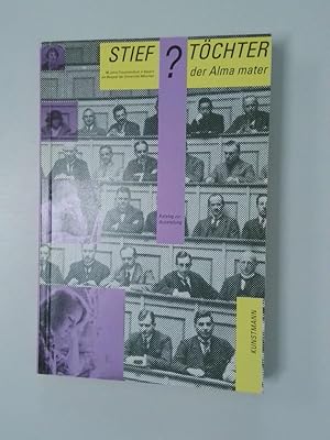 Bild des Verkufers fr Stieftchter der Alma Mater? 90 Jahre Frauenstudium in Bayern - am Beispiel der Universitt Mnchen ; Katalog zur Ausstellung ; [Ausstellung 11. November 1993 bis 20. Februar 1994, Halle Nord der Universitt Mnchen] zum Verkauf von Antiquariat Buchhandel Daniel Viertel