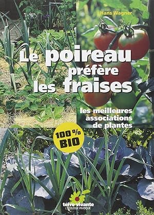 Bild des Verkufers fr Le poireau prfre les fraises les meilleures associations de plantes zum Verkauf von Antiquariat Buchhandel Daniel Viertel