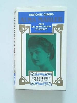 Bild des Verkufers fr Alma Mahler oder die Kunst, geliebt zu werden Biographie zum Verkauf von Antiquariat Buchhandel Daniel Viertel