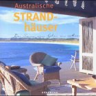 Bild des Verkufers fr Australische Strandhuser der Traum vom Leben am Meer zum Verkauf von Antiquariat Buchhandel Daniel Viertel