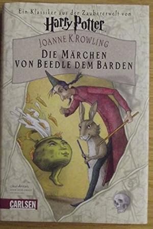 Seller image for Marchen von Beedle dem Barden Joanne K. Rowling. Aus den ursprnglichen Runen bertr. von Hermine Granger und aus dem Engl. bers. von Klaus Fritz for sale by Antiquariat Buchhandel Daniel Viertel