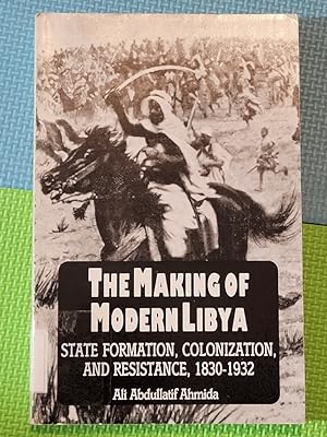 The Making of Modern Libya: State Formation, Colonization, and Resistance, 1830-1932 (SUNY series...