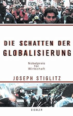 Bild des Verkufers fr Die Schatten der Globalisierung Joseph Stiglitz. Aus dem Engl. von Thorsten Schmidt zum Verkauf von Antiquariat Buchhandel Daniel Viertel
