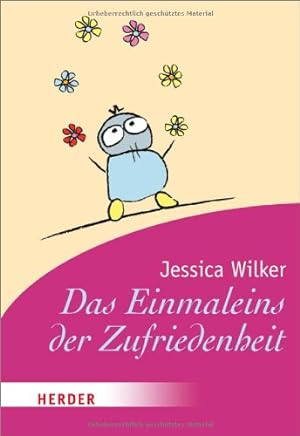 Image du vendeur pour Das Einmaleins der Zufriedenheit Jessica Wilker mis en vente par Antiquariat Buchhandel Daniel Viertel
