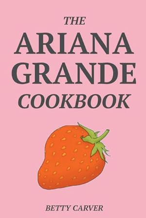 Seller image for The Ariana Grande Cookbook for sale by Smartbuy
