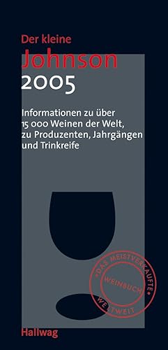 Imagen del vendedor de Der kleine Johnson 2005: Informationen zu ber 15000 Weinen der Welt, zu Produzenten, Jahrgngen und Trinkreife (Hallwag Die Taschenfhrer) a la venta por Antiquariat Buchhandel Daniel Viertel