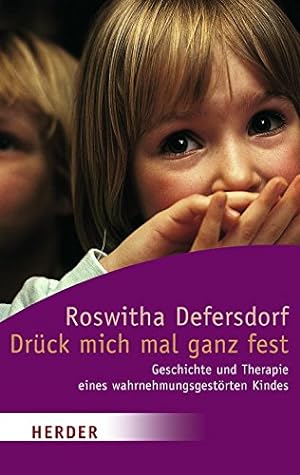 Seller image for Drck mich mal ganz fest: Geschichte und Therapie eines wahrnehmungsgestrten Kindes for sale by Antiquariat Buchhandel Daniel Viertel