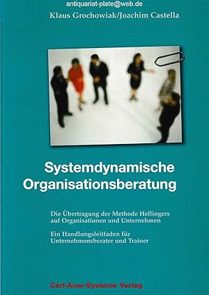 Systemdynamische Organisationsberatung. Die Übertragung der Methode Hellingers auf Organisationen...