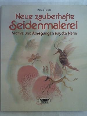Seller image for Neue zauberhafte Seidenmalerei Motive u. Anregungen aus d. Natur for sale by Antiquariat Buchhandel Daniel Viertel