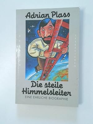 Seller image for Die steile Himmelsleiter eine ehrliche Biographie for sale by Antiquariat Buchhandel Daniel Viertel
