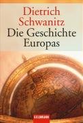 Bild des Verkufers fr Die Geschichte Europas Dietrich Schwanitz zum Verkauf von Antiquariat Buchhandel Daniel Viertel