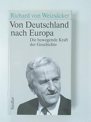 Bild des Verkufers fr Von Deutschland nach Europa die bewegende Kraft der Geschichte zum Verkauf von Antiquariat Buchhandel Daniel Viertel