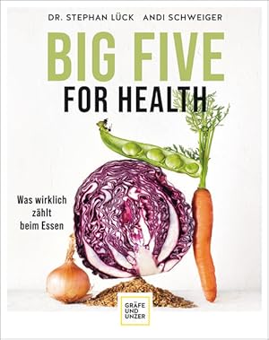 Big Five For Health: Was wirklich zählt beim Essen Was wirklich zählt beim Essen