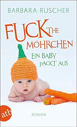 Bild des Verkufers fr Fuck the Mhrchen ein Baby packt aus ; [Roman] zum Verkauf von Antiquariat Buchhandel Daniel Viertel