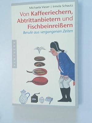 Bild des Verkufers fr Von Kaffeeriechern, Abtrittanbietern und Fischbeinreissern Berufe aus vergangenen Zeiten zum Verkauf von Antiquariat Buchhandel Daniel Viertel