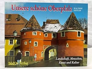 Seller image for Unsere schne Oberpfalz : Landschaft, Menschen, Kunst und Kultur in der Oberpfalz. for sale by Antiquariat Bler