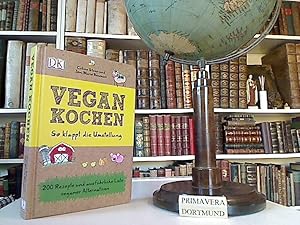 Vegan kochen. So klappt die Umstellung. 200 Rezepte und ausführliche Liste veganer Alternativen. ...