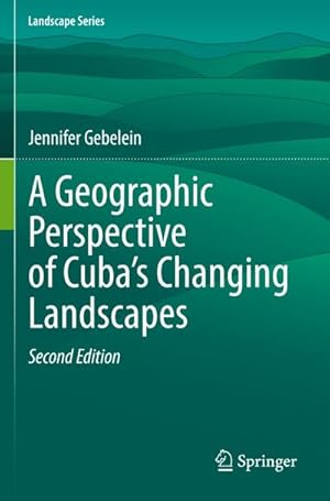 Bild des Verkufers fr A Geographic Perspective of Cubas Changing Landscapes zum Verkauf von AHA-BUCH GmbH