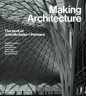Bild des Verkufers fr Making Architecture: The work of John McAslan + Partners zum Verkauf von AHA-BUCH GmbH