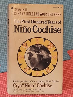 The First Hundred Years of Nino Cochise (The Untold Story of an Apache Indian Chief)