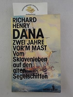 Zwei Jahre vor'm Mast : Vom Sklavenleben auf den alten Segelschiffen. Deutsch von Kapitän Wilhelm...