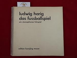 Das Fussballspiel : Ein stereophones Hörspiel. Eins von 200 Exemplaren. Von Ludwig Harig signiert.