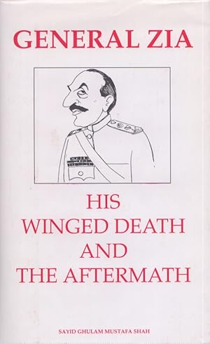 General Zia : His Winged Death and Aftermath