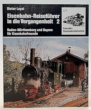 Bild des Verkufers fr Eisenbahn-Reisefhrer in die Vergangenheit 2. Baden-Wrtemberg und Bayern fr Eisenbahnfreunde zum Verkauf von Der Buchfreund