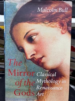 Seller image for The Mirror of the Gods: Classical Mythology in Renaissance Art Perhaps the single most revolutionary aspect of the Renaissance was the re-emergence of the gods and goddesses of antiquity. In the midst of Christian Europe, artists started to decorate luxury goods with scandalous stories from classical mythology, and rulers began to identify with the deities of ancient religion. The resulting fusion of erotic fantasy and political power changed the course of western art and produced many of its most magical and subversive works.The first book ever to survey this extraordinary phenomenon in its entirety, THE MIRROR OF THE GODS takes the story from the Renaissance to the Baroque. Each chapter focuses on a particular god (Diana, Apollo, Hercules, Venus, Bacchus, Jupiter) and recounts the tales about that deity, not as they appear in classical literature but as they were re-created by artists like Botticelli, Titian, Poussin and Rembrandt. Readers will never see art in quite the same way aga for sale by bookmarathon