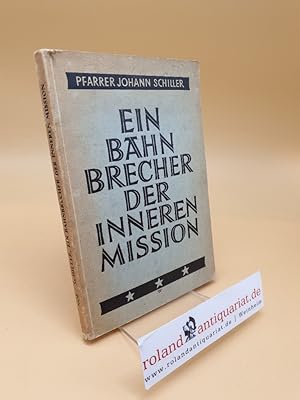 Bild des Verkufers fr Pfarrer Johann Schiller, ein Bahnbrecher der Inneren Mission in d. Pfalz, f. Leben u. Wirken nach gedr. u. ungedr. Quellen zum Verkauf von Roland Antiquariat UG haftungsbeschrnkt