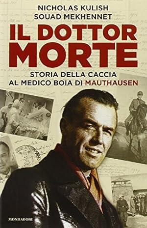 Seller image for Il dottor Morte. Storia della caccia al medico boia di Mauthausen for sale by libreria biblos