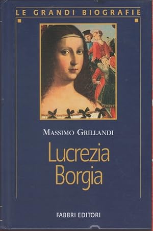 Seller image for Lucrezia Borgia - Massimo Grillandi for sale by libreria biblos