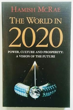 Immagine del venditore per The world in 2020. Power, Culture and Prosperity: A Vision of the Future. venduto da KULTur-Antiquariat