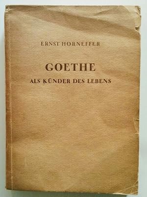 Bild des Verkufers fr Goethe als Knder des Lebens. Ernst Reinhardt Bcherreihe. zum Verkauf von KULTur-Antiquariat