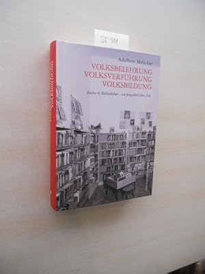 Volksbelehrung, Volksverführung, Volksbildung. Bücher & Bibliotheken - ein Spiegelbild ihrer Zeit.