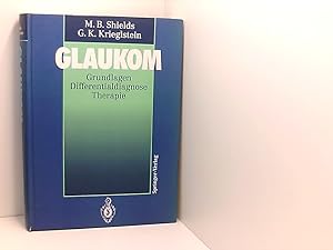 Seller image for Glaukom: Grundlagen Differentialdiagnose Therapie Grundlagen, Differentialdiagnose, Therapie ; mit 20 Tabellen for sale by Book Broker