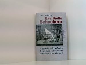 Bild des Verkufers fr Das grosse Schachern: Aggressive Minderheiten beuten die schweigende Mehrheit aus! aggressive Minderheiten beuten die schweigende Mehrheit schamlos aus! zum Verkauf von Book Broker