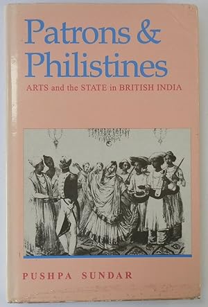 Bild des Verkufers fr Patrons and Philistines: Arts and the State in British India, 1773-1947 zum Verkauf von PsychoBabel & Skoob Books