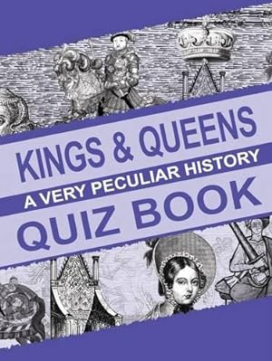 Bild des Verkufers fr Kings & Queens, A Very Peculiar History Quiz Book zum Verkauf von WeBuyBooks