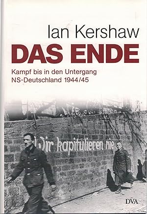 Bild des Verkufers fr Das Ende - Kampf bis in den Untergang - NS-Deutschland 1944/45 zum Verkauf von Antiquariat Hans Wger
